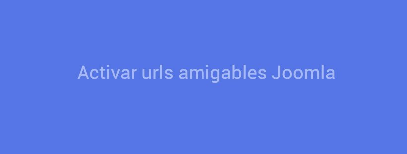 Activar urls amigables Joomla