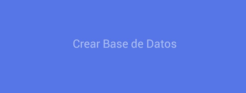 Crear Base de Datos