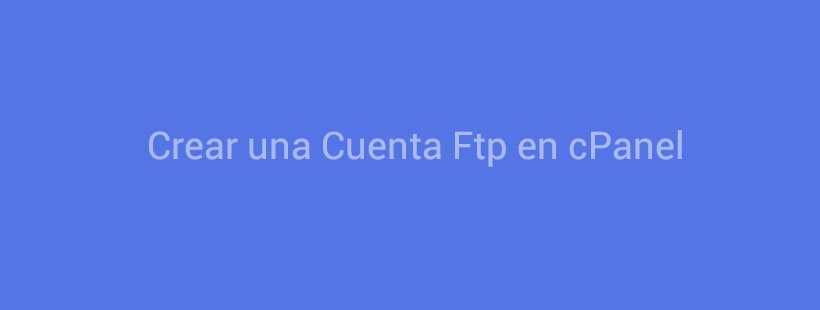 Crear una Cuenta Ftp en cPanel