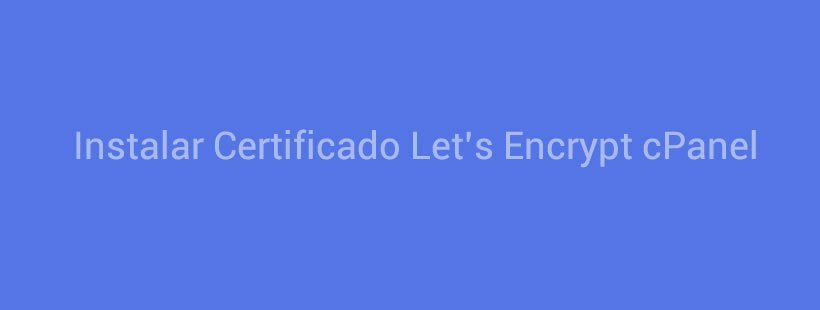 Instalar Certificado Let’s Encrypt cPanel