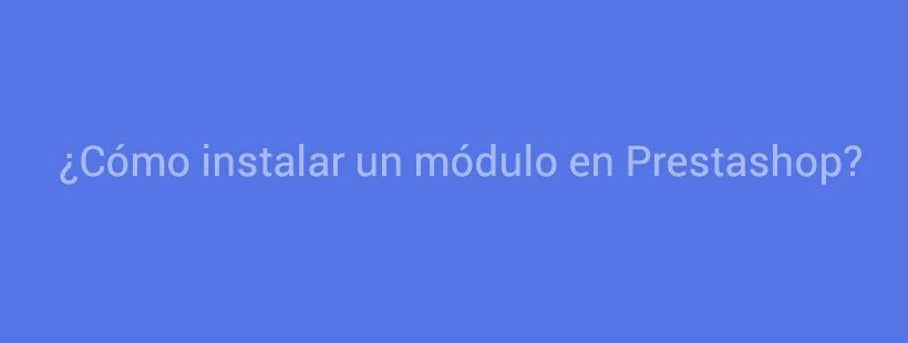 Como instalar un modulo en Prestashop