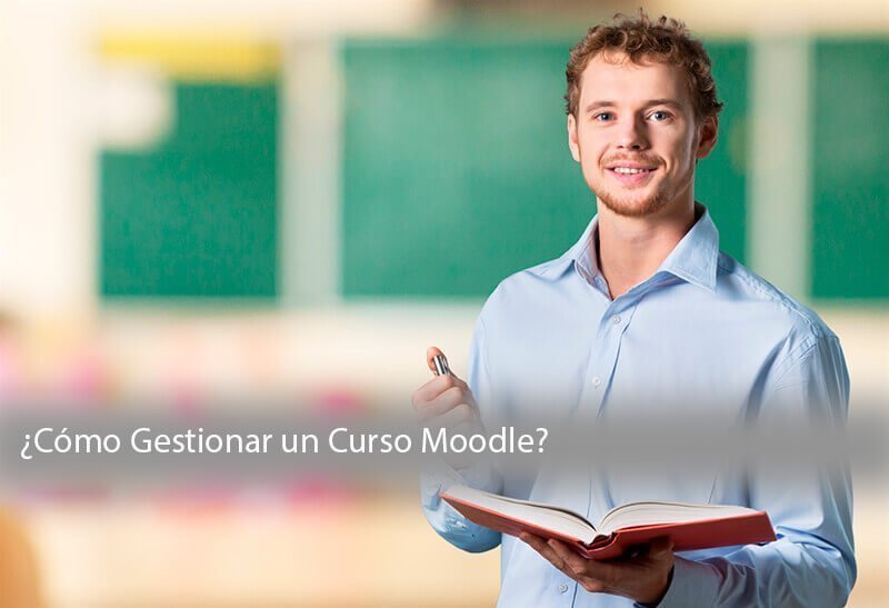 Cómo crear y gestionar un curso Moodle