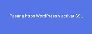 Pasar a https WordPress y activar SSL