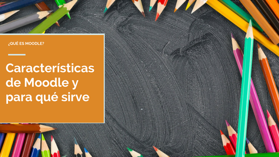 Características de Moodle y para qué sirve