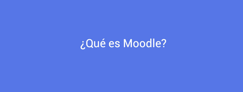 ¿Qué es Moodle?